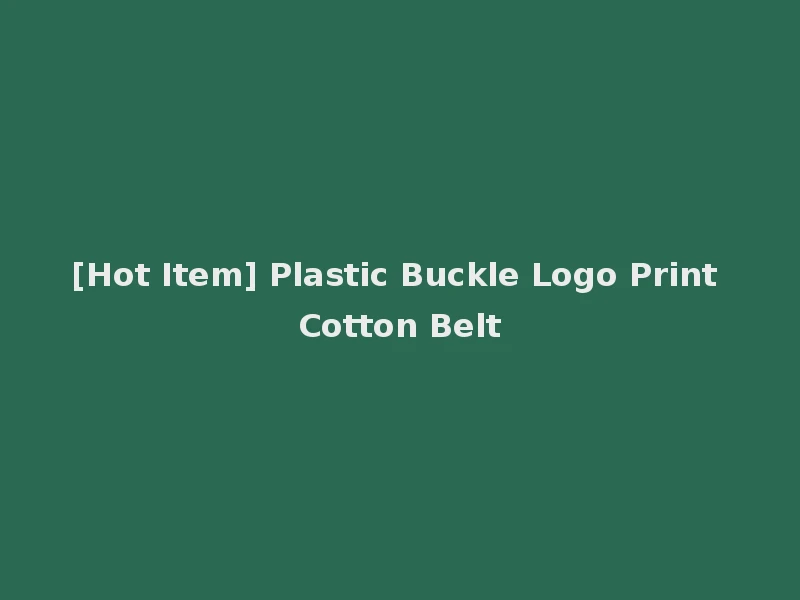 [Hot Item] Plastic Buckle Logo Print Cotton Belt