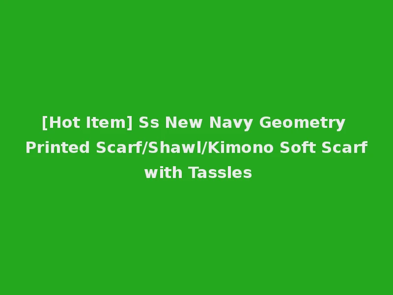 [Hot Item] Ss New Navy Geometry Printed Scarf/Shawl/Kimono Soft Scarf with Tassles
