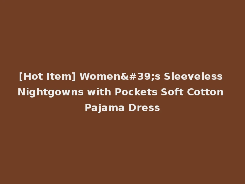 [Hot Item] Women's Sleeveless Nightgowns with Pockets Soft Cotton Pajama Dress