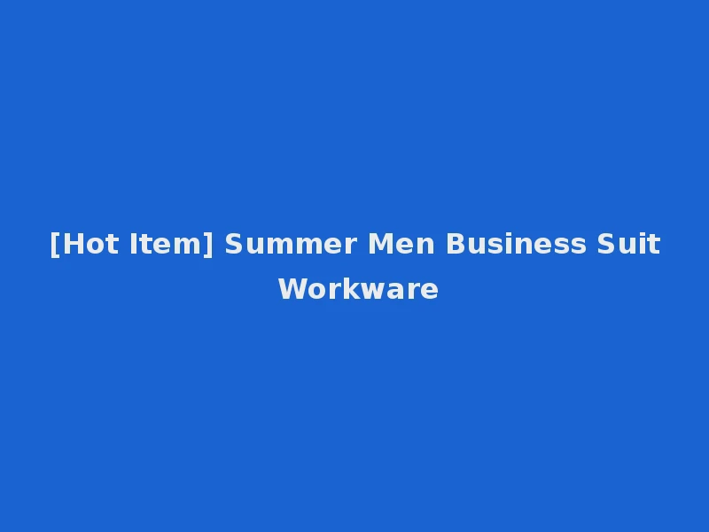 [Hot Item] Summer Men Business Suit Workware
