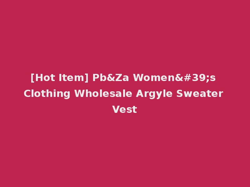[Hot Item] Pb&Za Women's Clothing Wholesale Argyle Sweater Vest