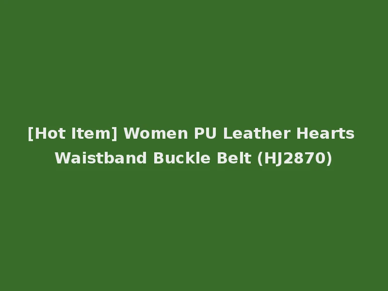 [Hot Item] Women PU Leather Hearts Waistband Buckle Belt (HJ2870)