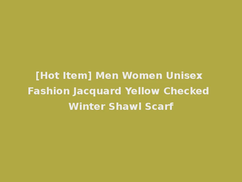 [Hot Item] Men Women Unisex Fashion Jacquard Yellow Checked Winter Shawl Scarf