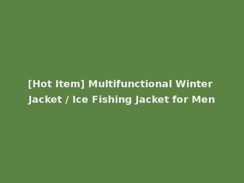 [Hot Item] Multifunctional Winter Jacket / Ice Fishing Jacket for Men