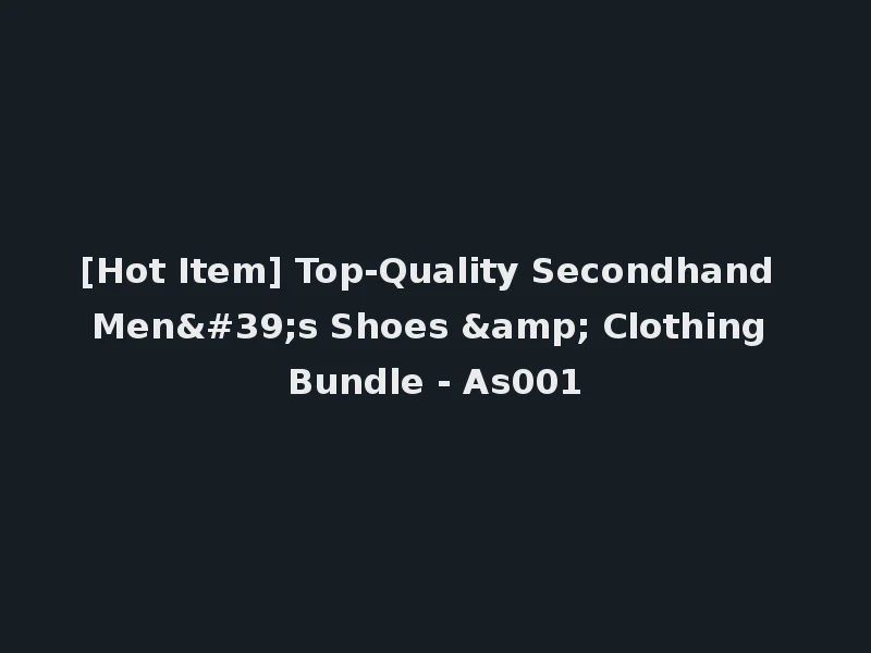 [Hot Item] Top-Quality Secondhand Men's Shoes & Clothing Bundle - As001