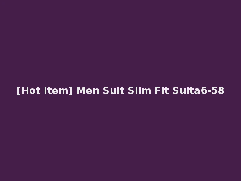 [Hot Item] Men Suit Slim Fit Suita6-58