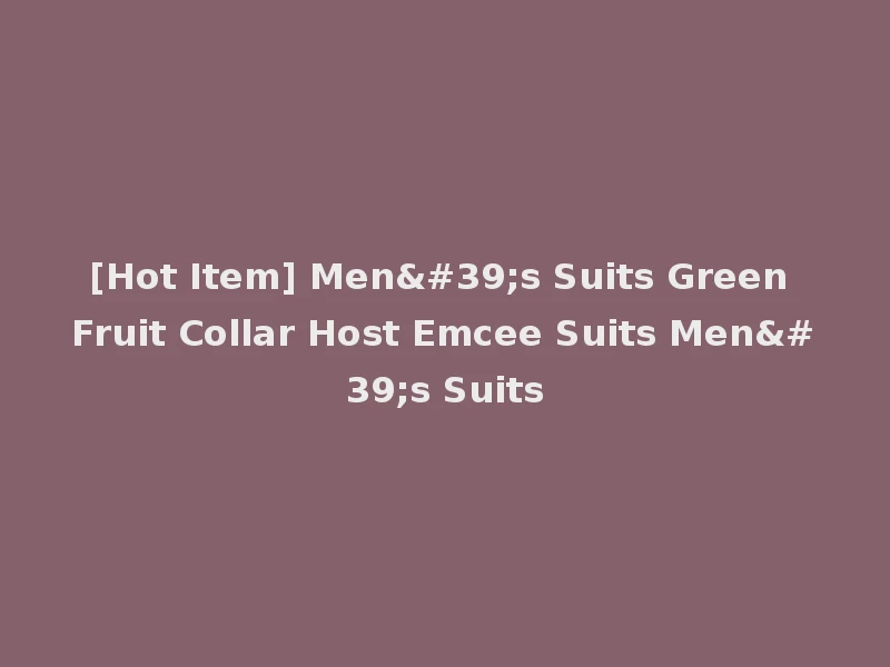 [Hot Item] Men's Suits Green Fruit Collar Host Emcee Suits Men's Suits