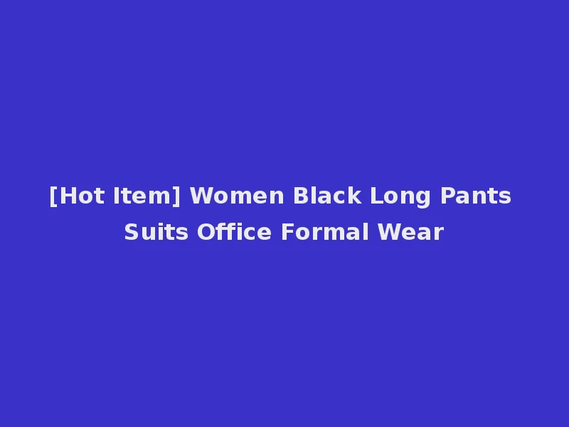[Hot Item] Women Black Long Pants Suits Office Formal Wear