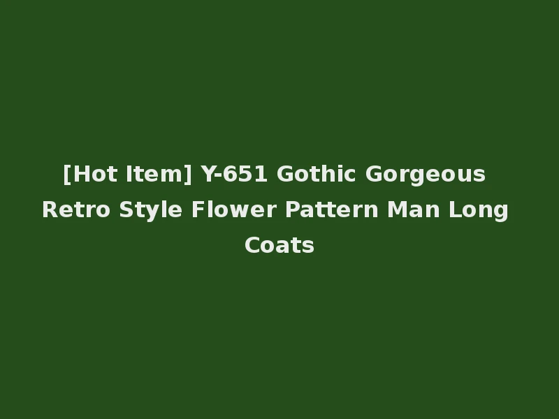 [Hot Item] Y-651 Gothic Gorgeous Retro Style Flower Pattern Man Long Coats