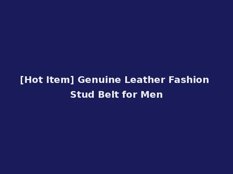 [Hot Item] Genuine Leather Fashion Stud Belt for Men