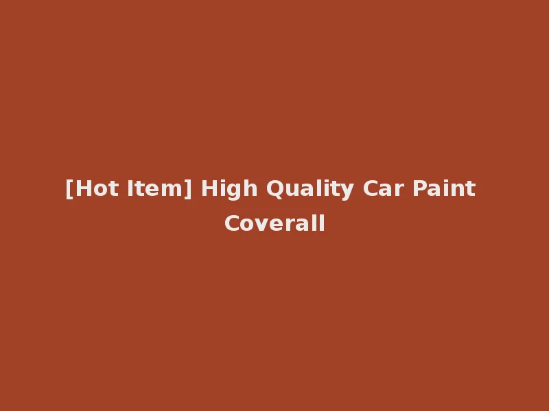 [Hot Item] High Quality Car Paint Coverall