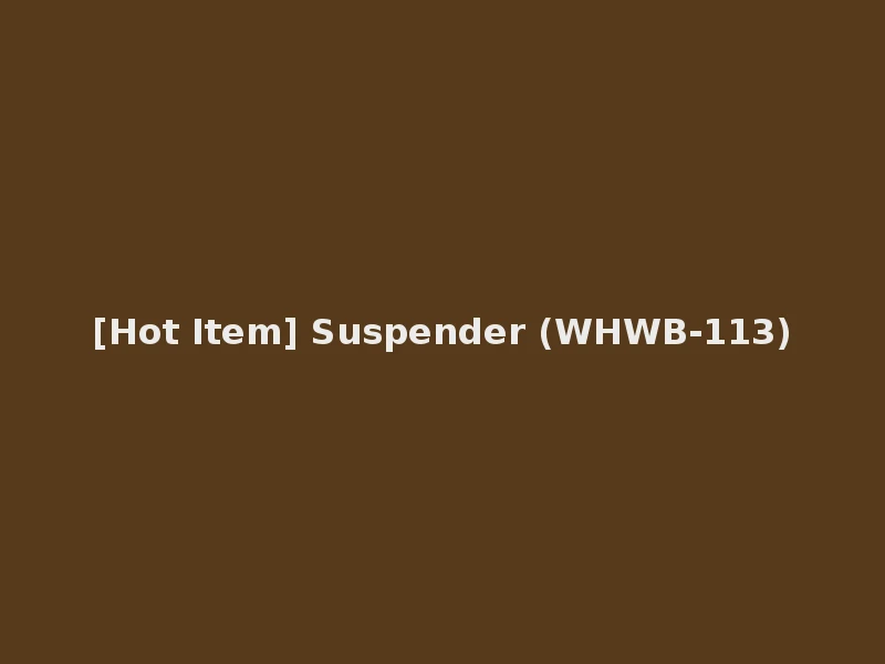 [Hot Item] Suspender (WHWB-113)