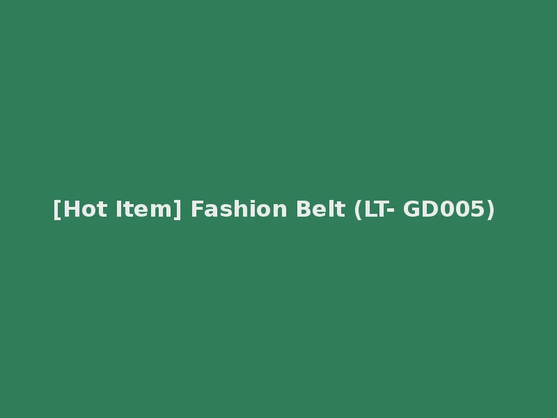 [Hot Item] Fashion Belt (LT- GD005)