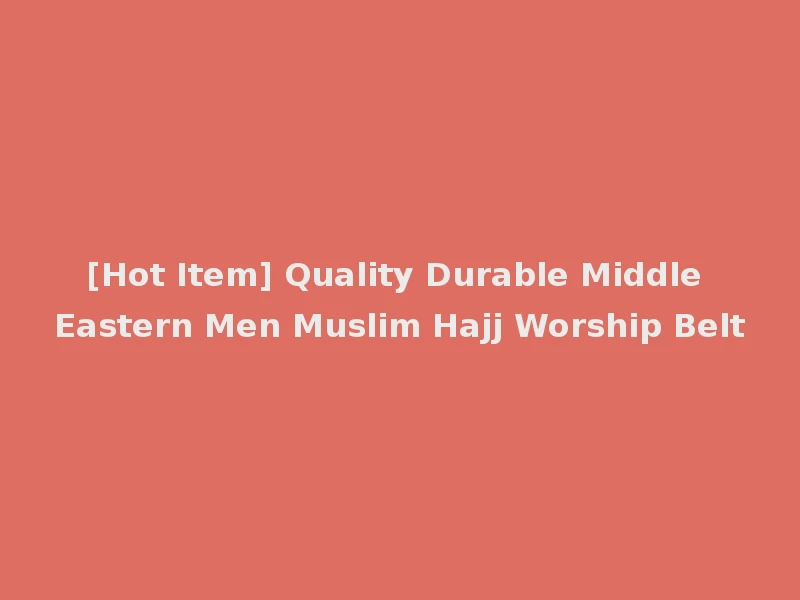 [Hot Item] Quality Durable Middle Eastern Men Muslim Hajj Worship Belt
