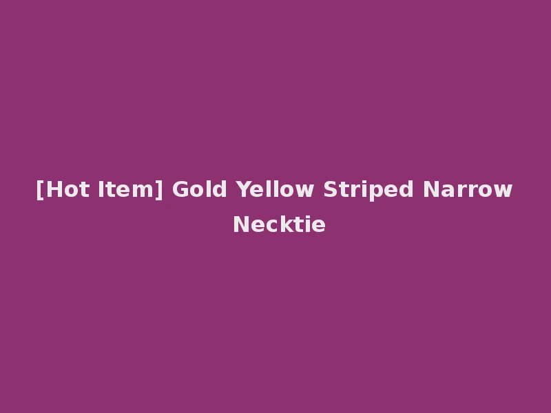 [Hot Item] Gold Yellow Striped Narrow Necktie