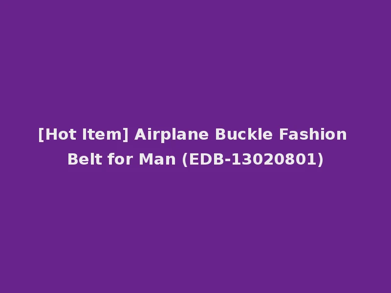 [Hot Item] Airplane Buckle Fashion Belt for Man (EDB-13020801)
