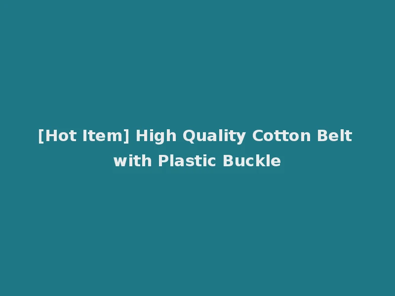 [Hot Item] High Quality Cotton Belt with Plastic Buckle