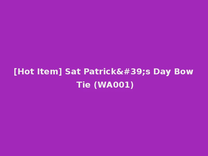 [Hot Item] Sat Patrick's Day Bow Tie (WA001)