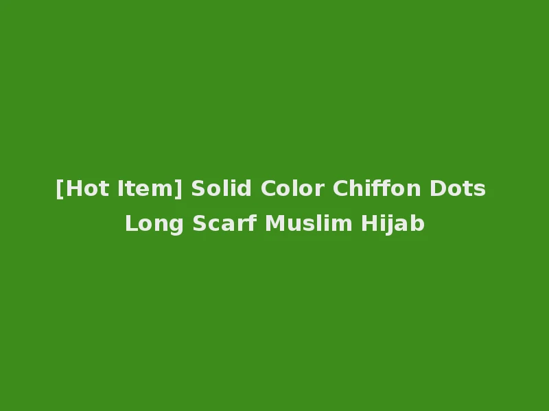 [Hot Item] Solid Color Chiffon Dots Long Scarf Muslim Hijab