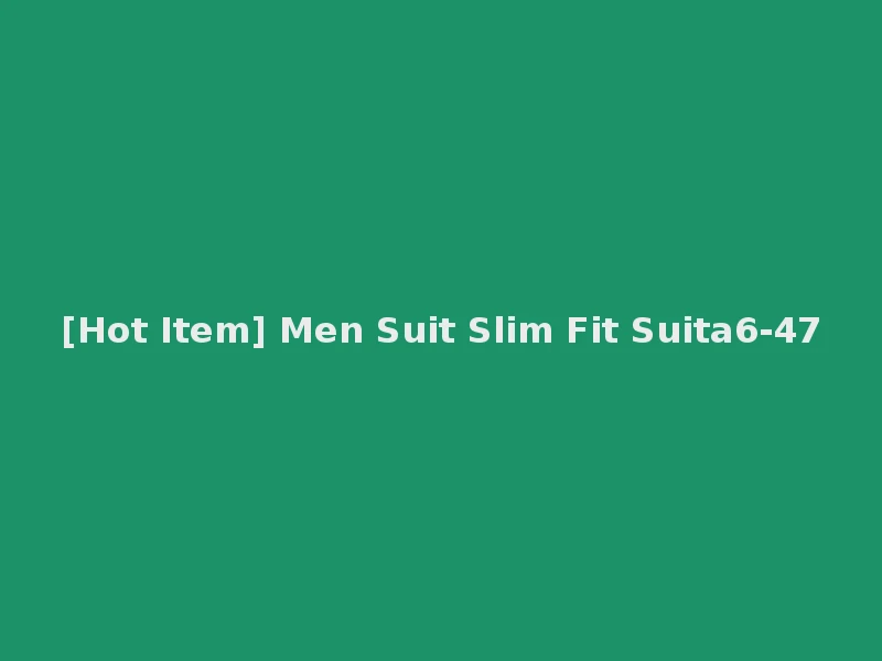 [Hot Item] Men Suit Slim Fit Suita6-47