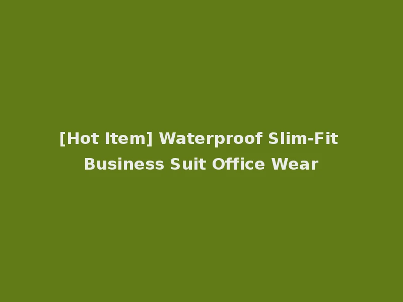 [Hot Item] Waterproof Slim-Fit Business Suit Office Wear