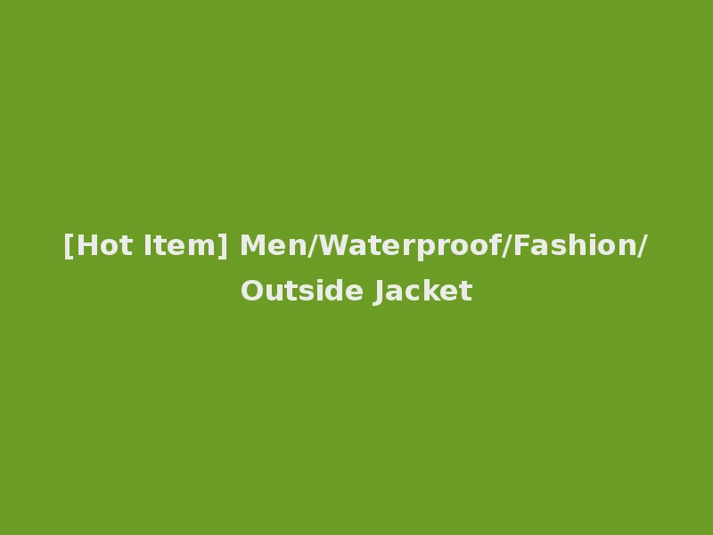 [Hot Item] Men/Waterproof/Fashion/Outside Jacket