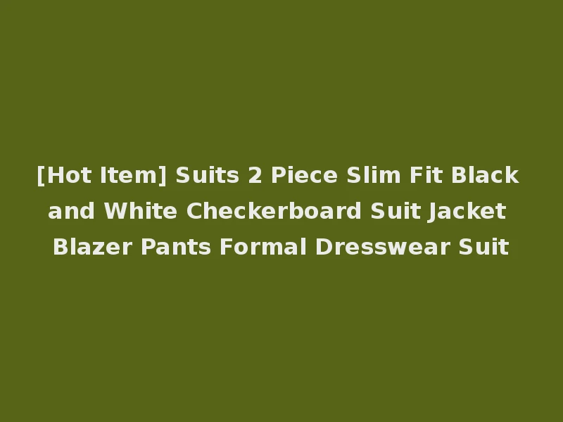 [Hot Item] Suits 2 Piece Slim Fit Black and White Checkerboard Suit Jacket Blazer Pants Formal Dresswear Suit