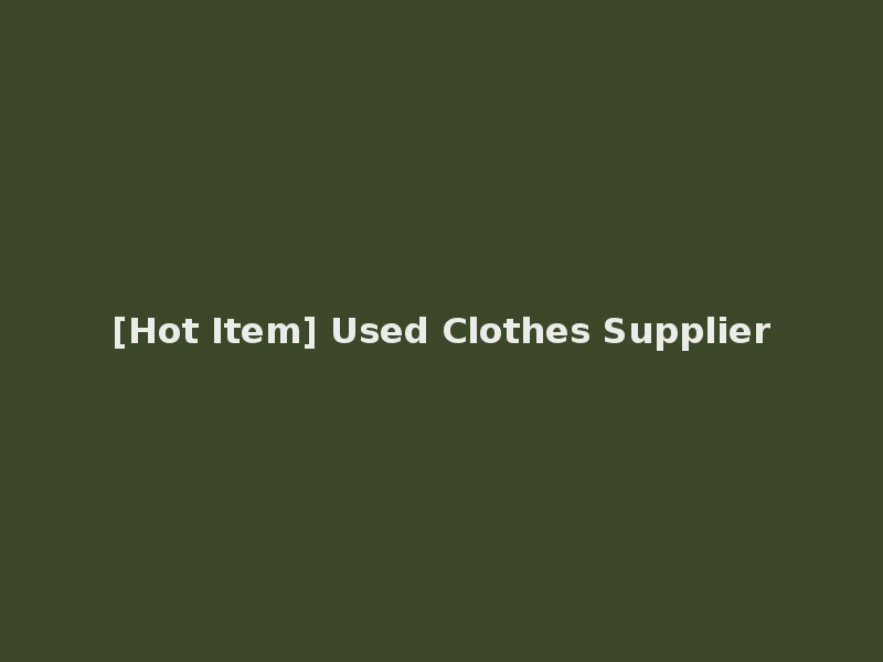 [Hot Item] Used Clothes Supplier