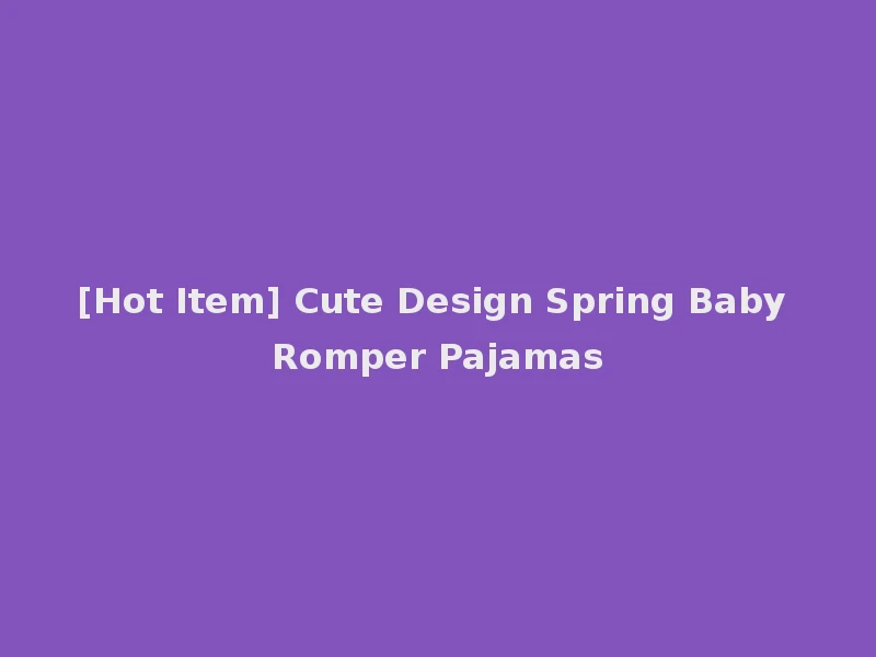 [Hot Item] Cute Design Spring Baby Romper Pajamas