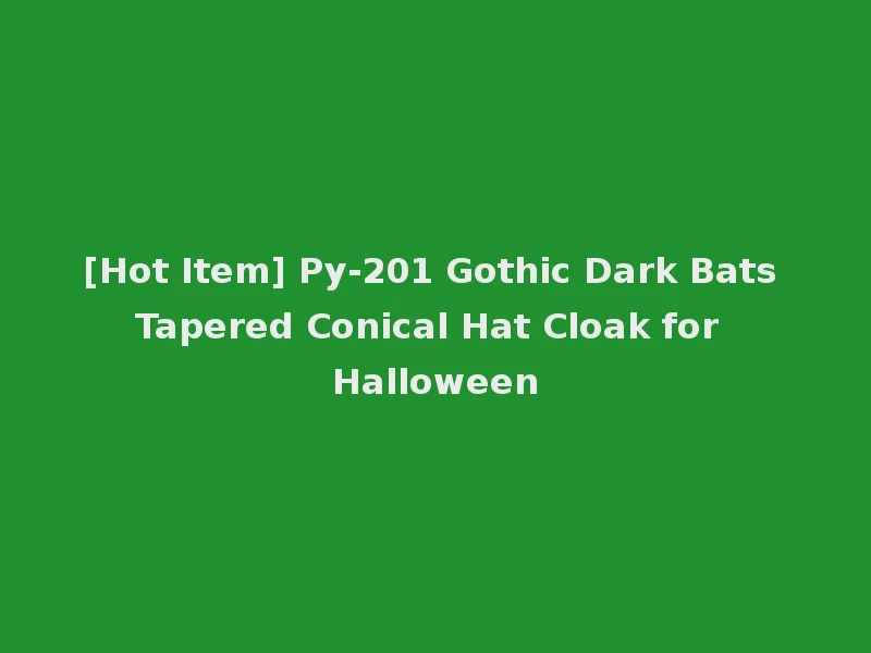 [Hot Item] Py-201 Gothic Dark Bats Tapered Conical Hat Cloak for Halloween