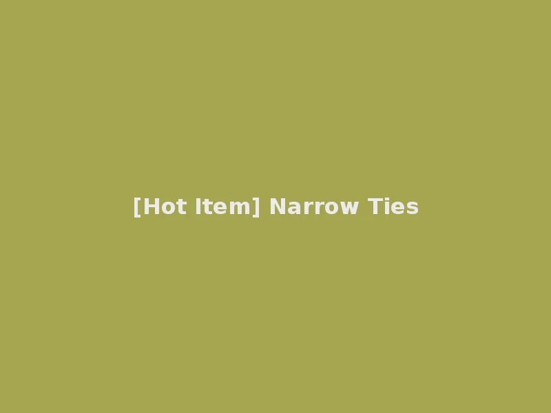 [Hot Item] Narrow Ties