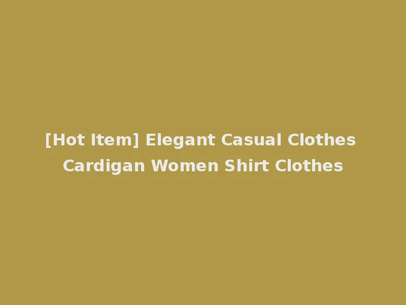 [Hot Item] Elegant Casual Clothes Cardigan Women Shirt Clothes