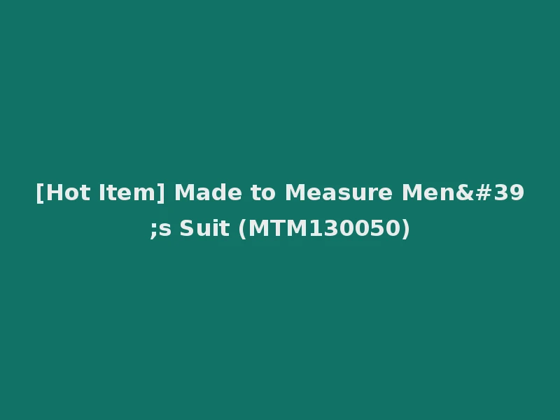 [Hot Item] Made to Measure Men's Suit (MTM130050)