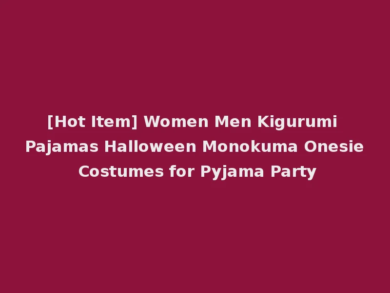 [Hot Item] Women Men Kigurumi Pajamas Halloween Monokuma Onesie Costumes for Pyjama Party