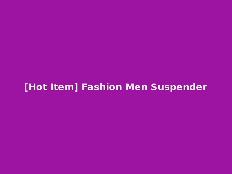 [Hot Item] Fashion Men Suspender