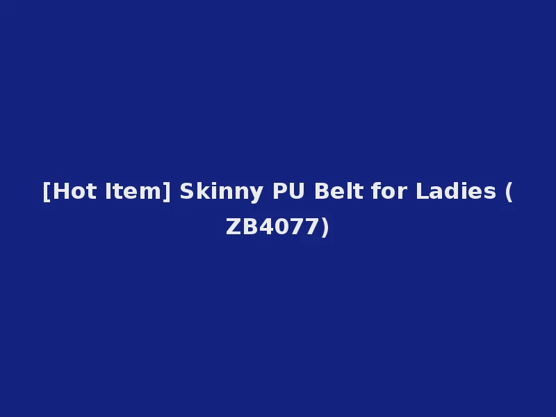 [Hot Item] Skinny PU Belt for Ladies (ZB4077)
