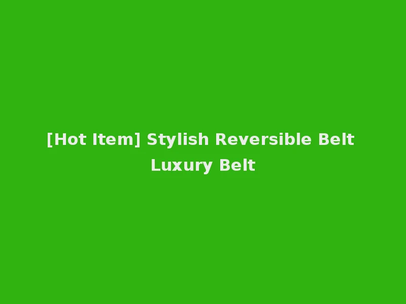 [Hot Item] Stylish Reversible Belt Luxury Belt