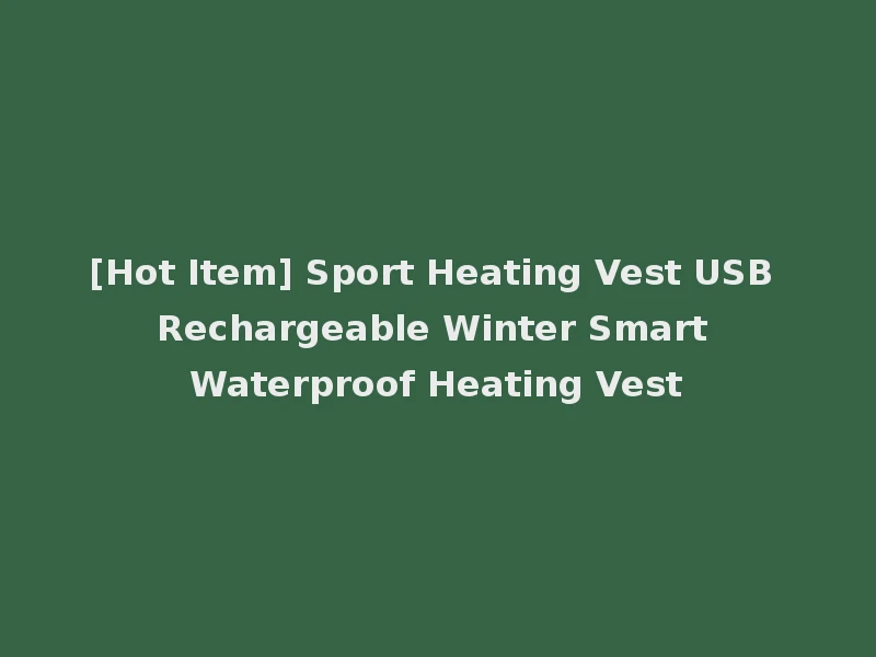 [Hot Item] Sport Heating Vest USB Rechargeable Winter Smart Waterproof Heating Vest