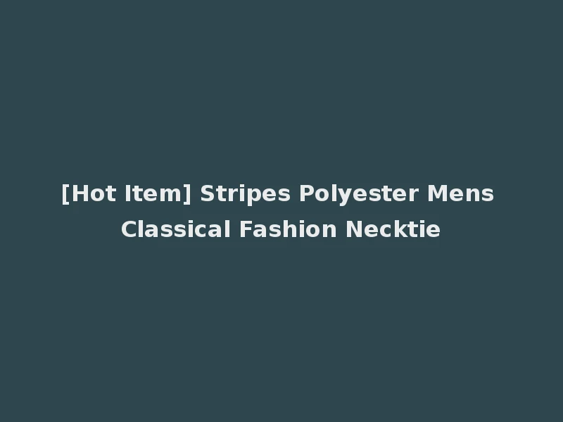 [Hot Item] Stripes Polyester Mens Classical Fashion Necktie