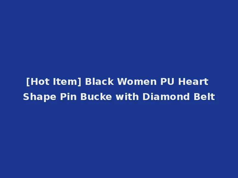 [Hot Item] Black Women PU Heart Shape Pin Bucke with Diamond Belt