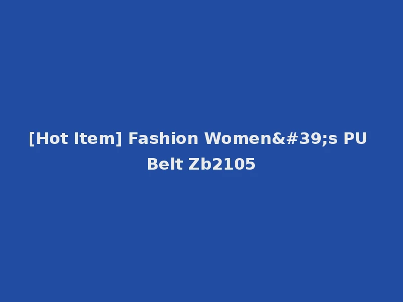 [Hot Item] Fashion Women's PU Belt Zb2105