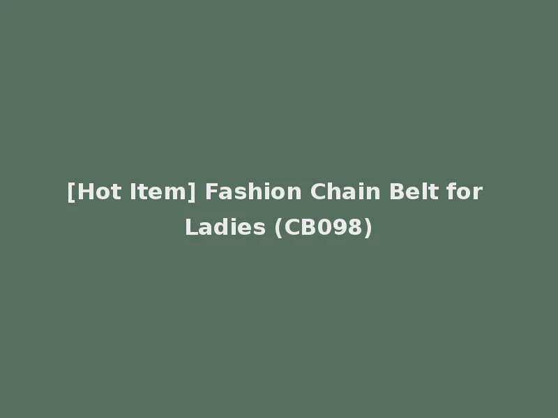 [Hot Item] Fashion Chain Belt for Ladies (CB098)