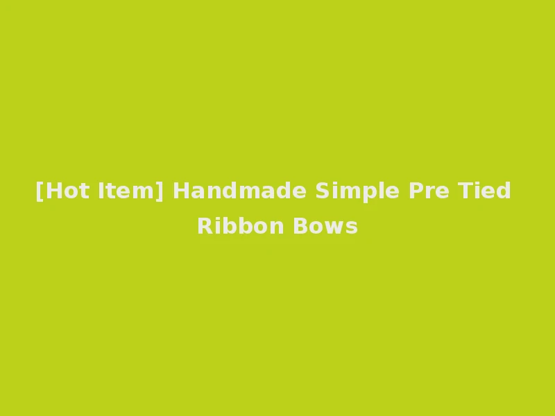 [Hot Item] Handmade Simple Pre Tied Ribbon Bows