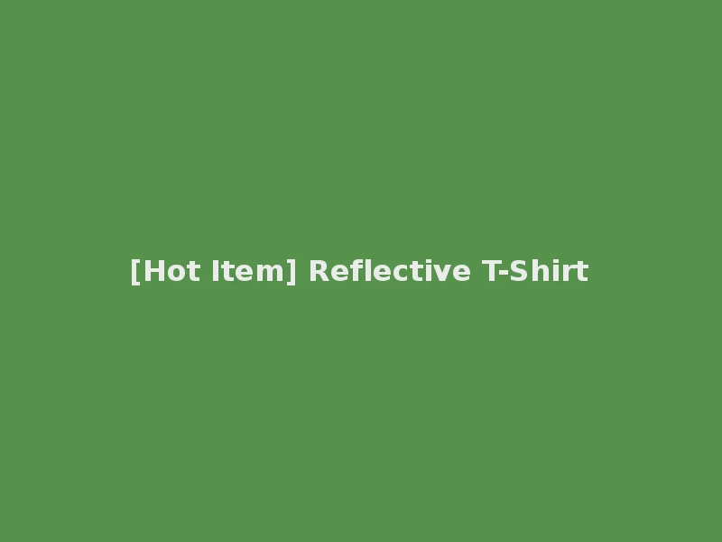 [Hot Item] Reflective T-Shirt