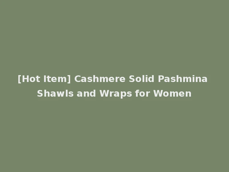 [Hot Item] Cashmere Solid Pashmina Shawls and Wraps for Women