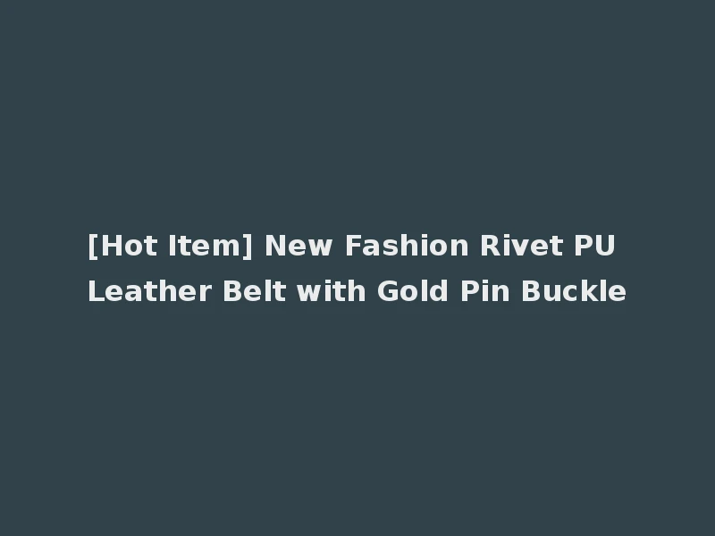 [Hot Item] New Fashion Rivet PU Leather Belt with Gold Pin Buckle