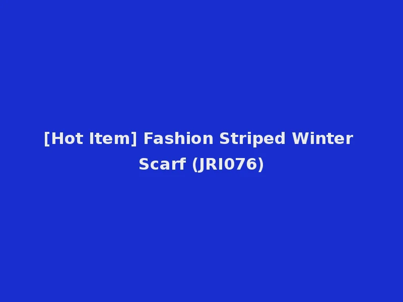 [Hot Item] Fashion Striped Winter Scarf (JRI076)