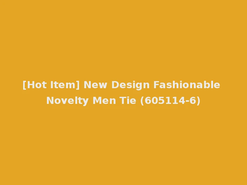 [Hot Item] New Design Fashionable Novelty Men Tie (605114-6)