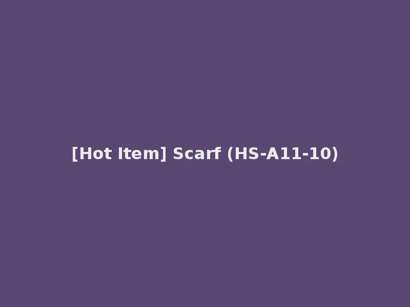 [Hot Item] Scarf (HS-A11-10)