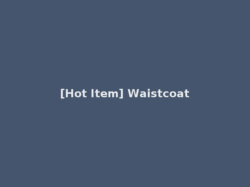 [Hot Item] Waistcoat